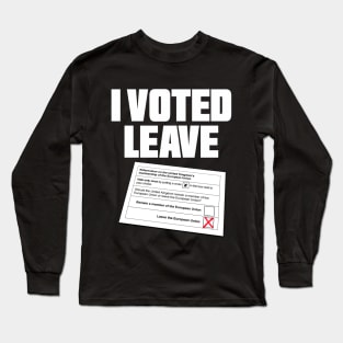 I Voted Leave Brexit Long Sleeve T-Shirt